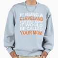 If Being Cleveland Fan Was Easy American Sweatshirt - Graphic Print Unisex - T-Shirt, Sweatshirt, Hoodie