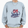 Om Yeah Sweatshirt - Unique Graphic Unisex - T-Shirt, Sweatshirt, Hoodie