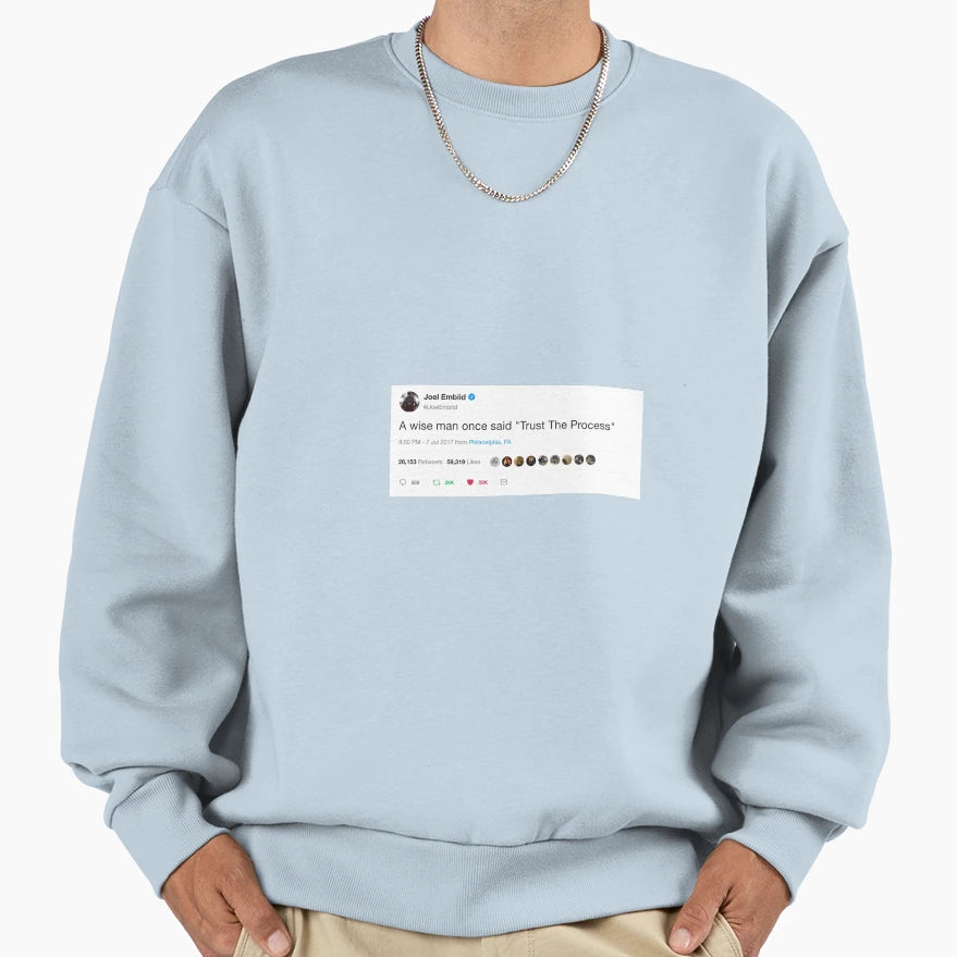 Embiid Tweet Trust Process Sweatshirt - Trendy Graphic Men Women - T-Shirt, Sweatshirt, Hoodie