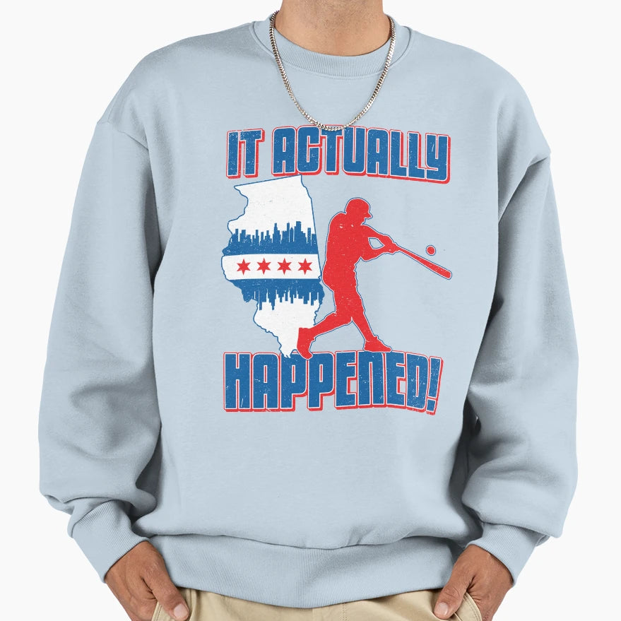 Baseball It Actually Happened Sweatshirt - Custom Art Print Unisex - T-Shirt, Sweatshirt, Hoodie