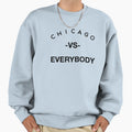Chicago Vs Everybody Sweatshirt - Streetwear Style Unisex - T-Shirt, Sweatshirt, Hoodie