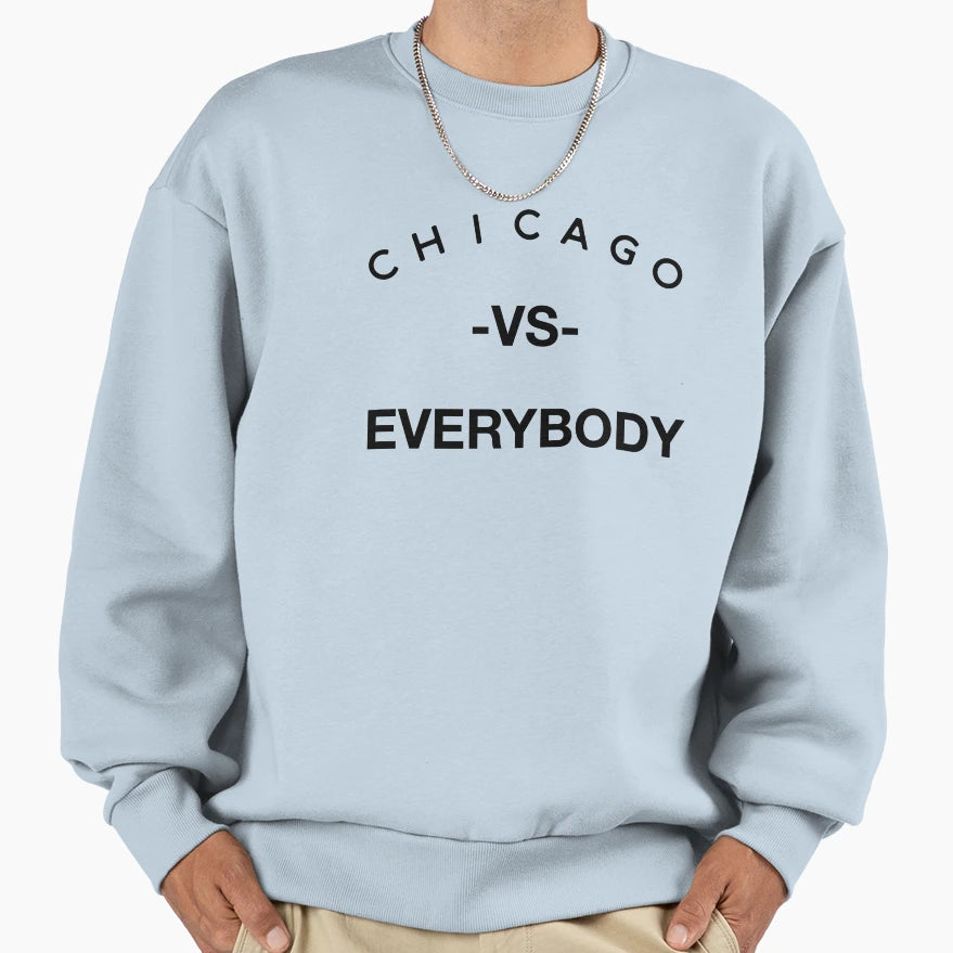 Chicago Vs Everybody Sweatshirt - Streetwear Style Unisex - T-Shirt, Sweatshirt, Hoodie