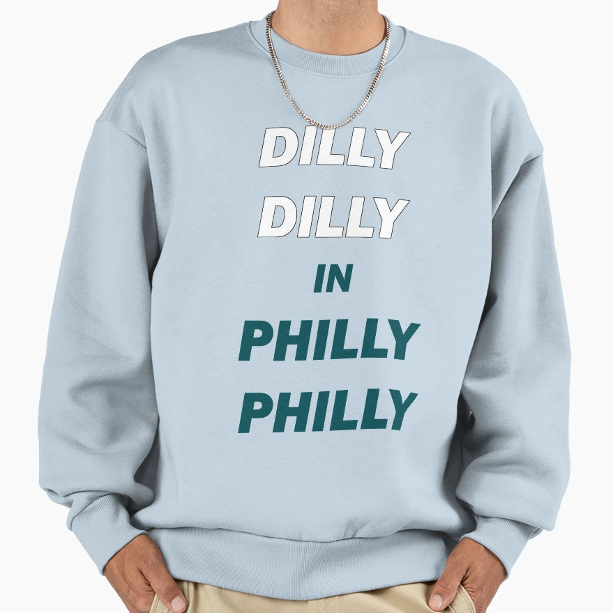 Dilly Dilly Philly Philly Sweatshirt - Streetwear Style Men Women - T-Shirt, Sweatshirt, Hoodie