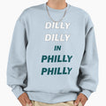 Dilly Dilly Philly Philly Sweatshirt - Streetwear Style Men Women - T-Shirt, Sweatshirt, Hoodie