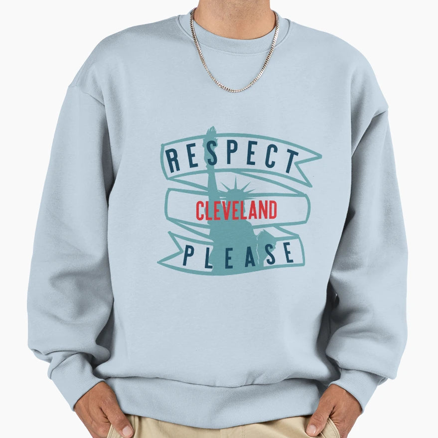 Respect Cleveland Sweatshirt - Novelty Apparel for Adults - T-Shirt, Sweatshirt, Hoodie