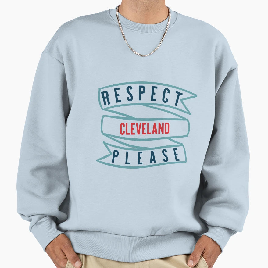 Respect Cleveland Sweatshirt - Trendy Graphic Unisex - T-Shirt, Sweatshirt, Hoodie