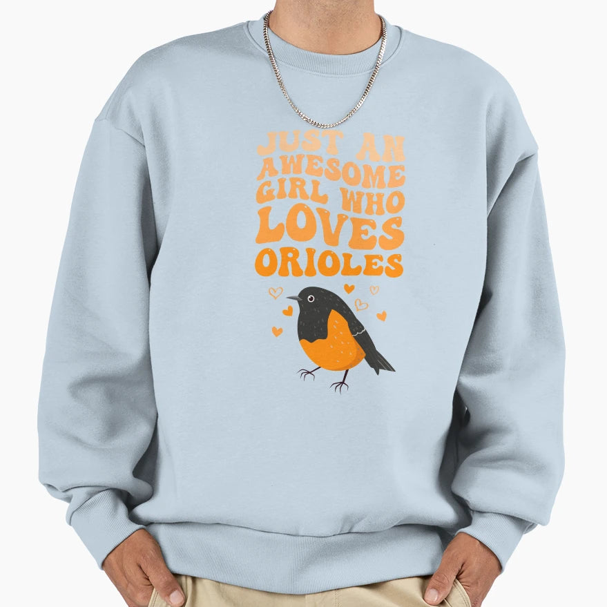 Just Awesome Who Loves Orioles Sweatshirt - Trendy Graphic Unisex - T-Shirt, Sweatshirt, Hoodie