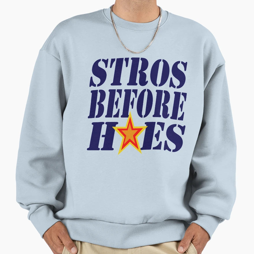 Stros Before Hoes Go Houston Sweatshirt - Aesthetic Graphic Men Women - T-Shirt, Sweatshirt, Hoodie