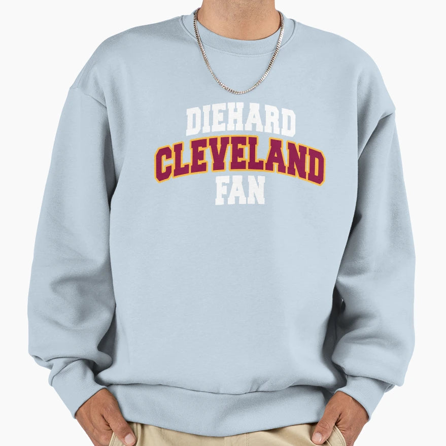 Die Hard Cleveland Fan Sports Gift Sweatshirt - Trendy Graphic Men Women - T-Shirt, Sweatshirt, Hoodie