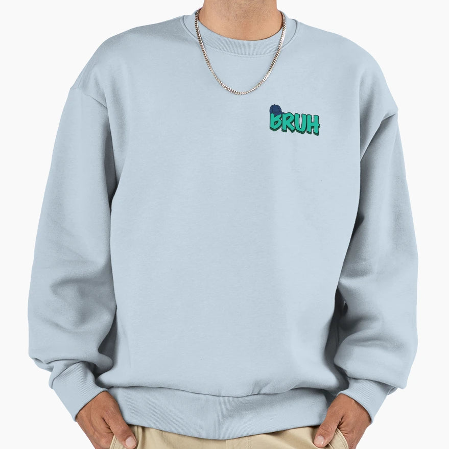 Bruh Sweatshirt - Trendy Graphic Unisex - T-Shirt, Sweatshirt, Hoodie