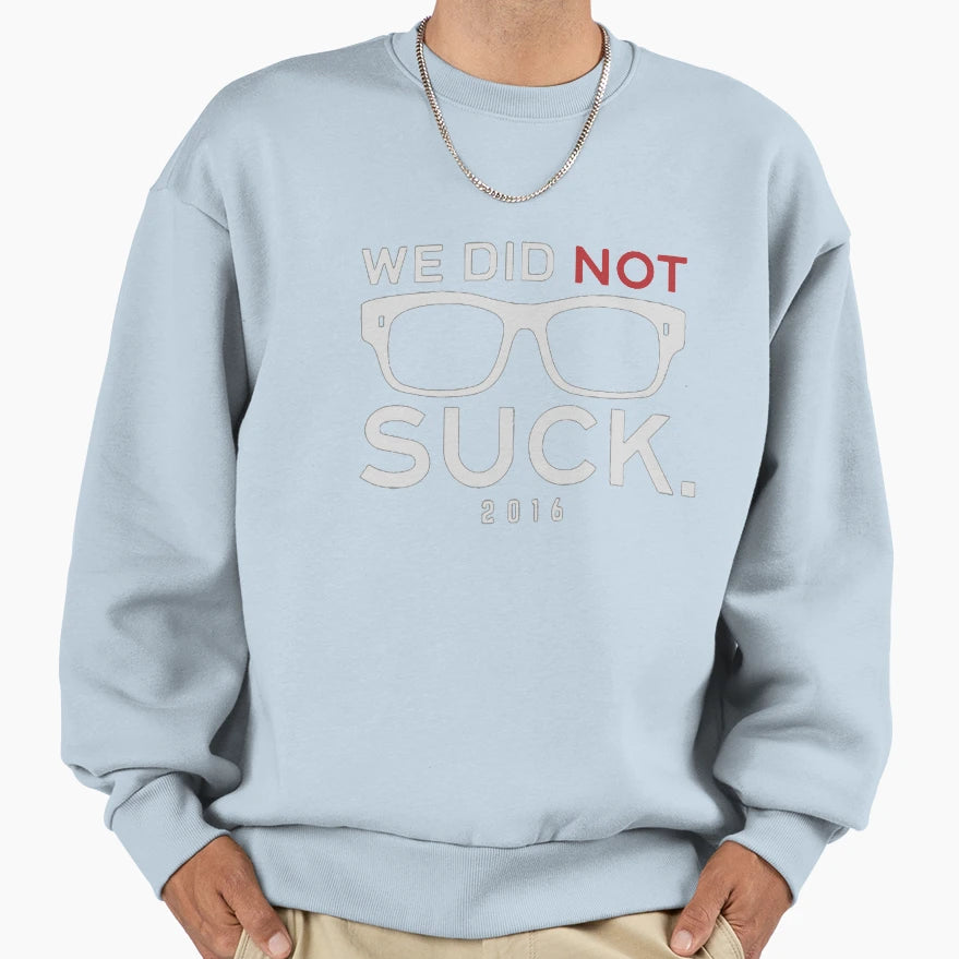 We Did Not Suck Sweatshirt - Minimalist Print for Adults - T-Shirt, Sweatshirt, Hoodie