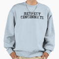 Respect Cincinnati Sweatshirt - Aesthetic Graphic Men Women - T-Shirt, Sweatshirt, Hoodie