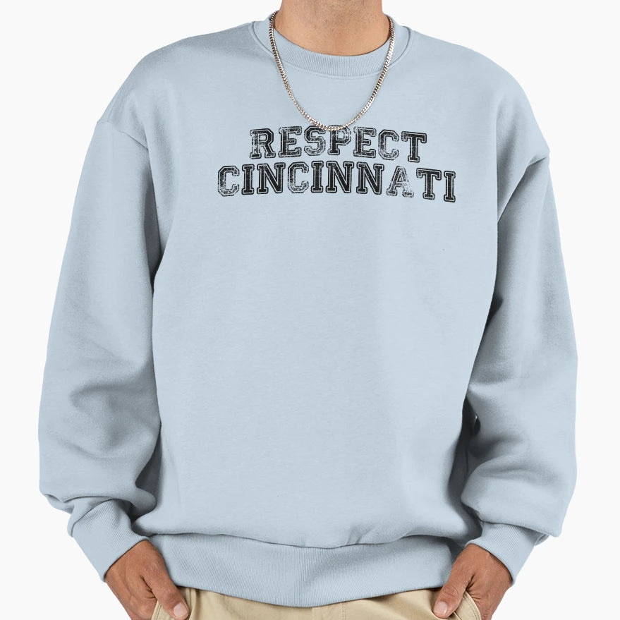 Respect Cincinnati Sweatshirt - Aesthetic Graphic Men Women - T-Shirt, Sweatshirt, Hoodie