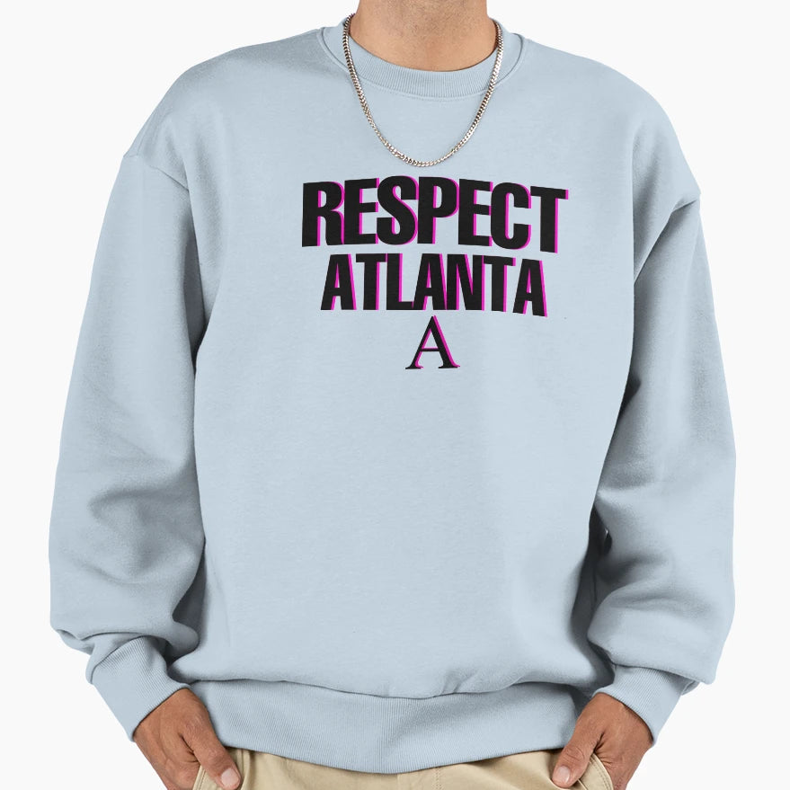 Respect Atlanta Sweatshirt - Fun Novelty Design for Adults - T-Shirt, Sweatshirt, Hoodie