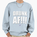 Af Series Drunk Af Sweatshirt - Novelty Apparel for Adults - T-Shirt, Sweatshirt, Hoodie