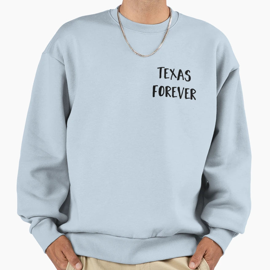 Texas Forever Sweatshirt - Fun Novelty Design for Adults - T-Shirt, Sweatshirt, Hoodie