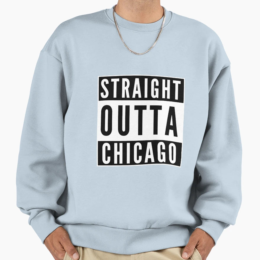 Straight Outta Chicago Sweatshirt - Unique Graphic Men Women - T-Shirt, Sweatshirt, Hoodie