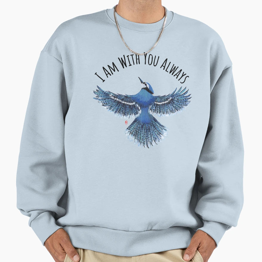 Blue Jay I Am You Always Sweatshirt - Streetwear Style Men Women - T-Shirt, Sweatshirt, Hoodie