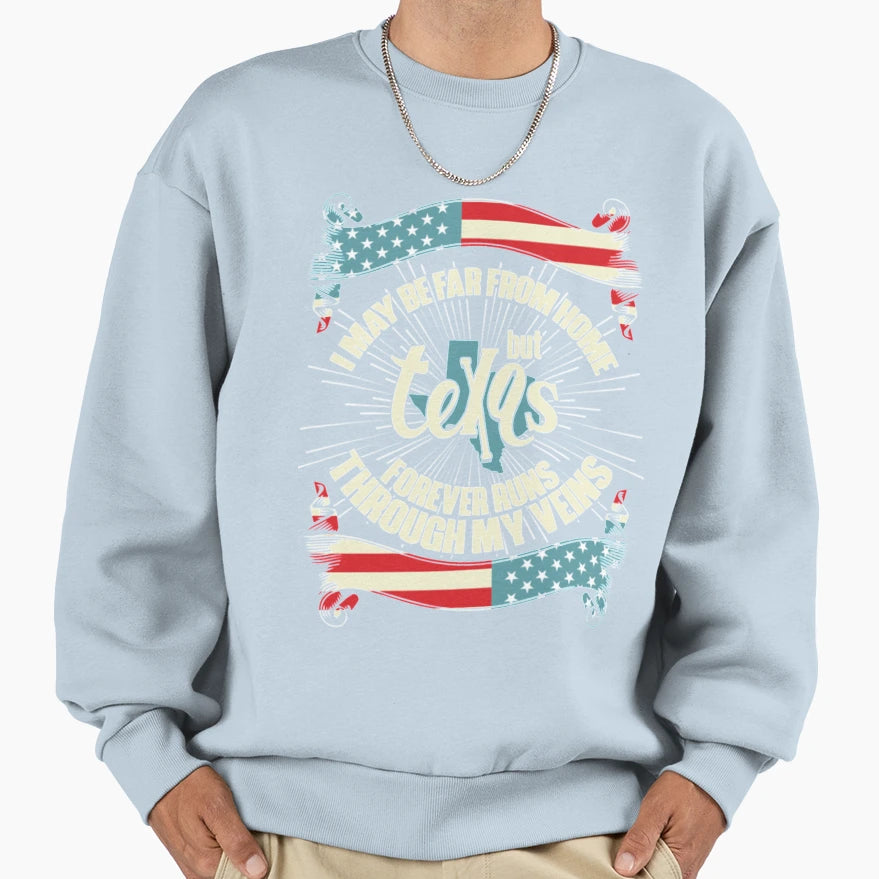 Home Texas Forever Runs Through Sweatshirt - Fun Novelty Design Unisex - T-Shirt, Sweatshirt, Hoodie