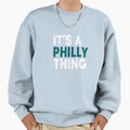 Original Its Philly Thing Its Sweatshirt - Aesthetic Graphic Unisex - T-Shirt, Sweatshirt, Hoodie