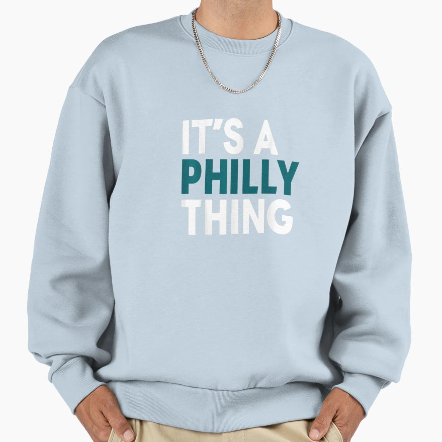Original Its Philly Thing Its Sweatshirt - Aesthetic Graphic Unisex - T-Shirt, Sweatshirt, Hoodie