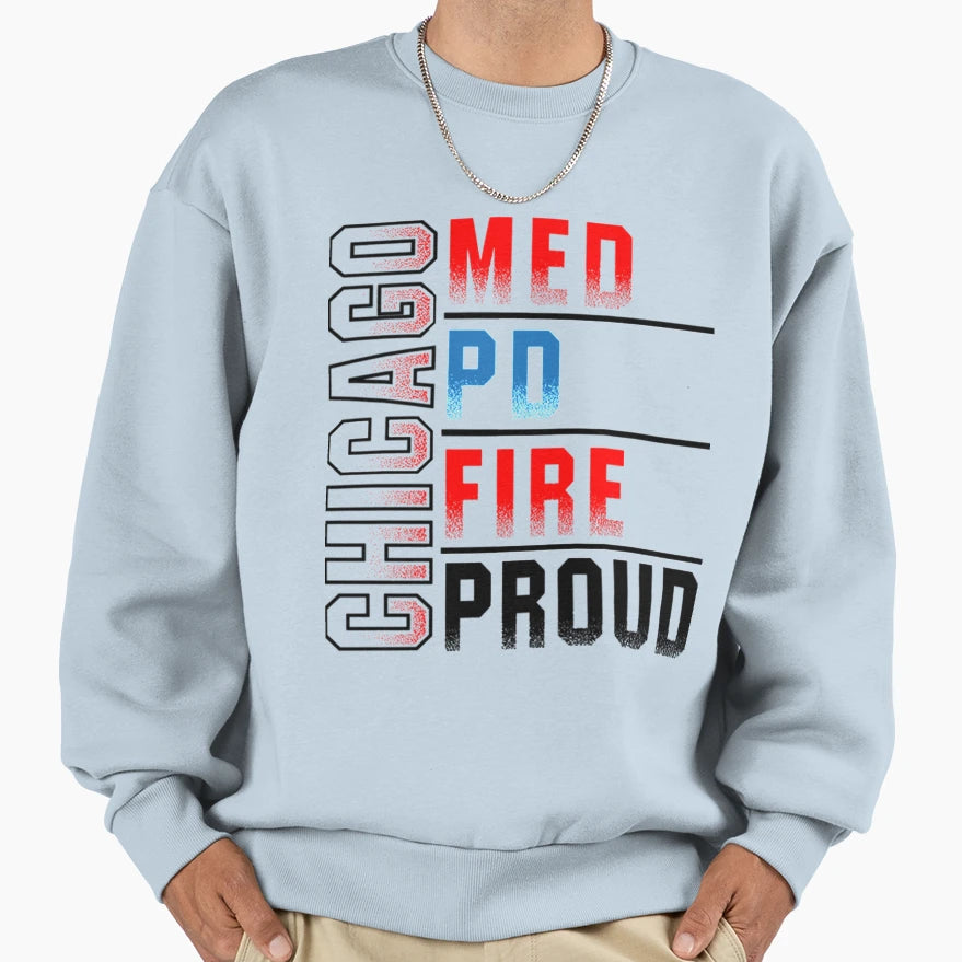 Chicago Med Chicago Pd Chicago Fire Sweatshirt - Novelty Apparel Unisex - T-Shirt, Sweatshirt, Hoodie