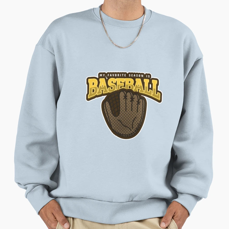 My Favorite Season Is Baseball Sweatshirt - Casual Everyday Wear for Adults - T-Shirt, Sweatshirt, Hoodie