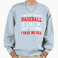 Weekend Without Baseball Is Like I Sweatshirt - Graphic Print for Adults - T-Shirt, Sweatshirt, Hoodie