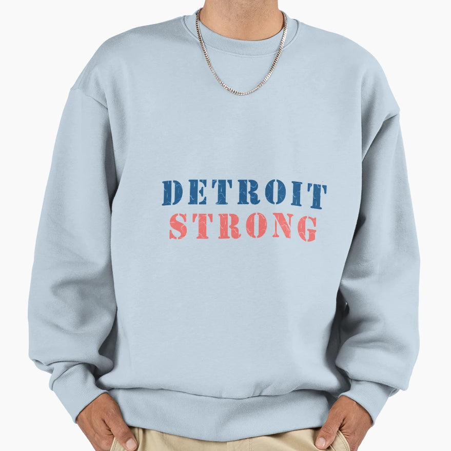 Detroit Strong Sweatshirt - Novelty Apparel Men Women - T-Shirt, Sweatshirt, Hoodie