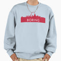 St Louis Is Boring Red Sweatshirt - Graphic Print for Adults - T-Shirt, Sweatshirt, Hoodie