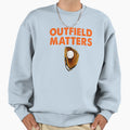 Funny Baseball Outfield Matters Sweatshirt - Custom Art Print for Adults - T-Shirt, Sweatshirt, Hoodie