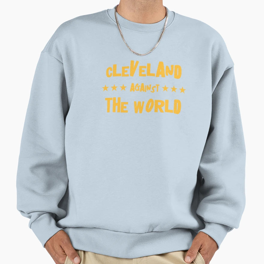 Cleveland Against World Cleveland Sweatshirt - Graphic Print Men Women - T-Shirt, Sweatshirt, Hoodie