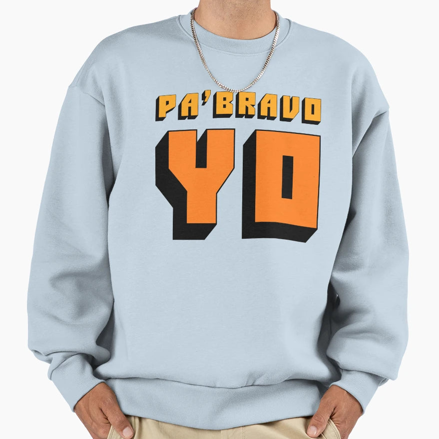 Pa Bravo Yo Sweatshirt - Casual Everyday Wear for Adults - T-Shirt, Sweatshirt, Hoodie