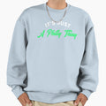Its Just Philly Thing Sweatshirt - Aesthetic Graphic Men Women - T-Shirt, Sweatshirt, Hoodie