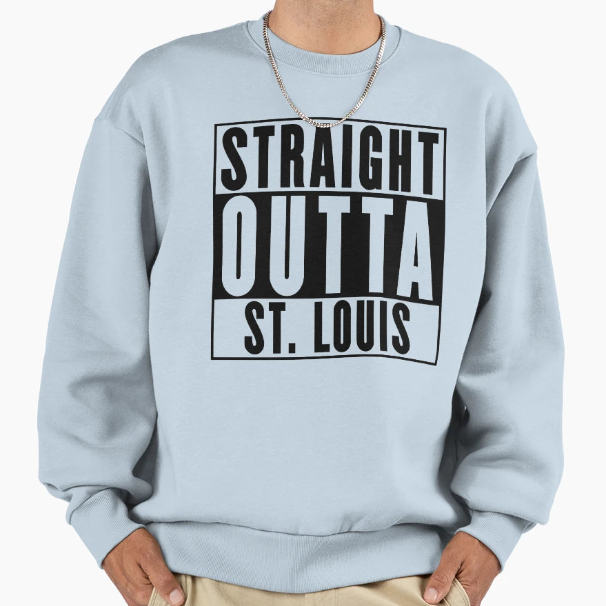Straight Outta St Louis Sweatshirt - Novelty Apparel Unisex - T-Shirt, Sweatshirt, Hoodie