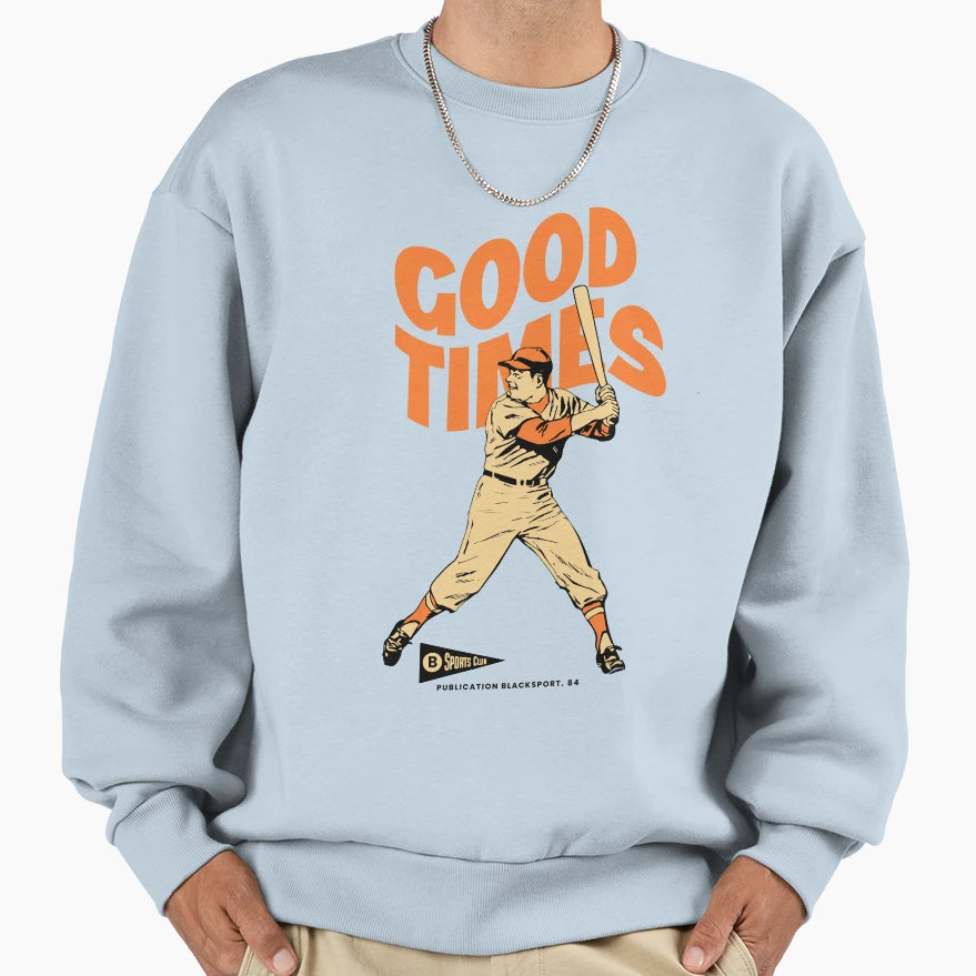 Baseball Good Times Sweatshirt - Custom Art Print Men Women - T-Shirt, Sweatshirt, Hoodie