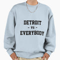 Detroit Vs Everybody Sweatshirt - Streetwear Style for Adults - T-Shirt, Sweatshirt, Hoodie