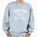 Houston Vs All Yall All Sports Sweatshirt - Casual Everyday Wear Unisex - T-Shirt, Sweatshirt, Hoodie