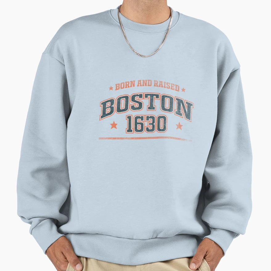 Boston Born And Raised Sweatshirt - Streetwear Style Unisex - T-Shirt, Sweatshirt, Hoodie