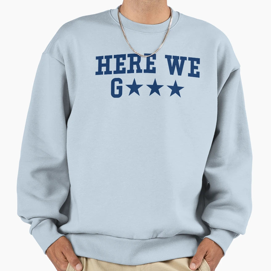 Here We Go Football Fan Dallas Texas Sweatshirt - Graphic Print for Adults - T-Shirt, Sweatshirt, Hoodie