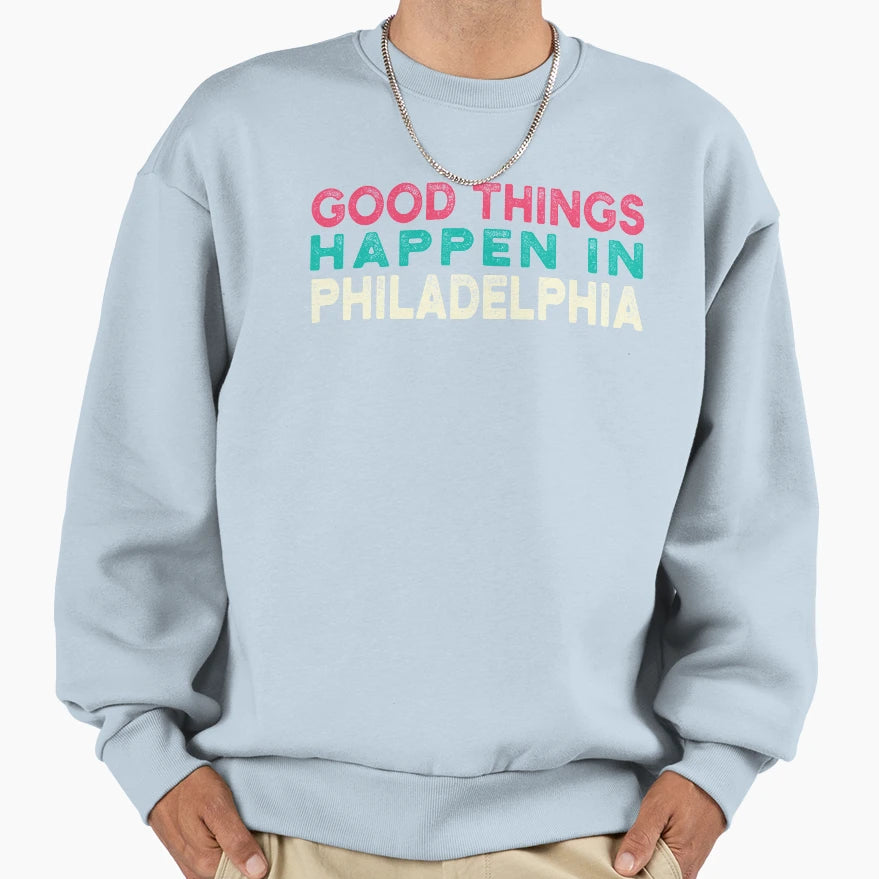 Bad Things Happen Philadelphia Sweatshirt - Fun Novelty Design for Adults - T-Shirt, Sweatshirt, Hoodie