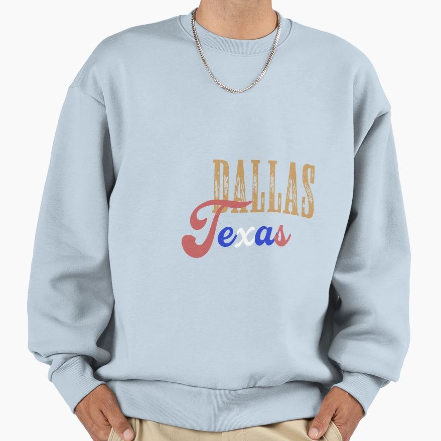 Dallas Texas Sweatshirt - Streetwear Style Men Women - T-Shirt, Sweatshirt, Hoodie