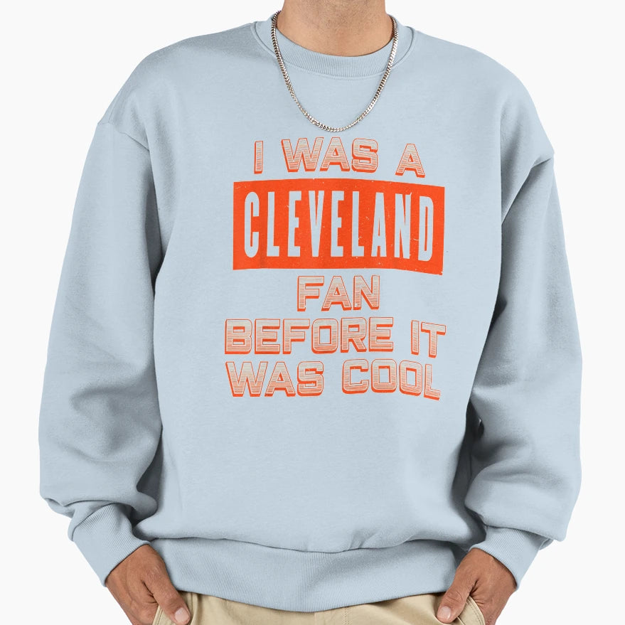 I Was Cleveland Fan Cleveland Sweatshirt - Minimalist Print Men Women - T-Shirt, Sweatshirt, Hoodie