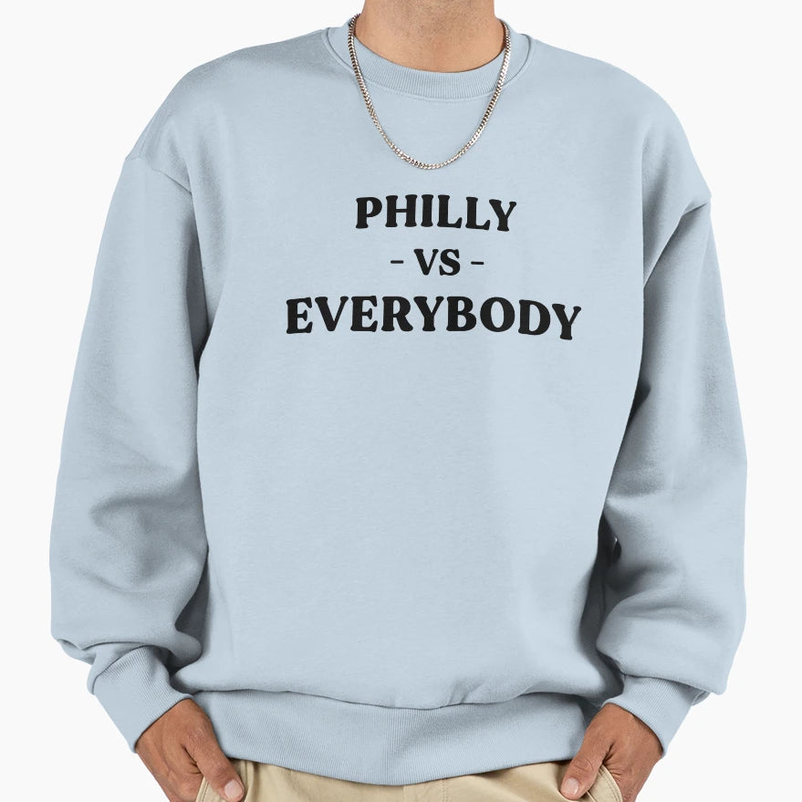 Philly Vs Everybody Sweatshirt - Casual Everyday Wear for Adults - T-Shirt, Sweatshirt, Hoodie