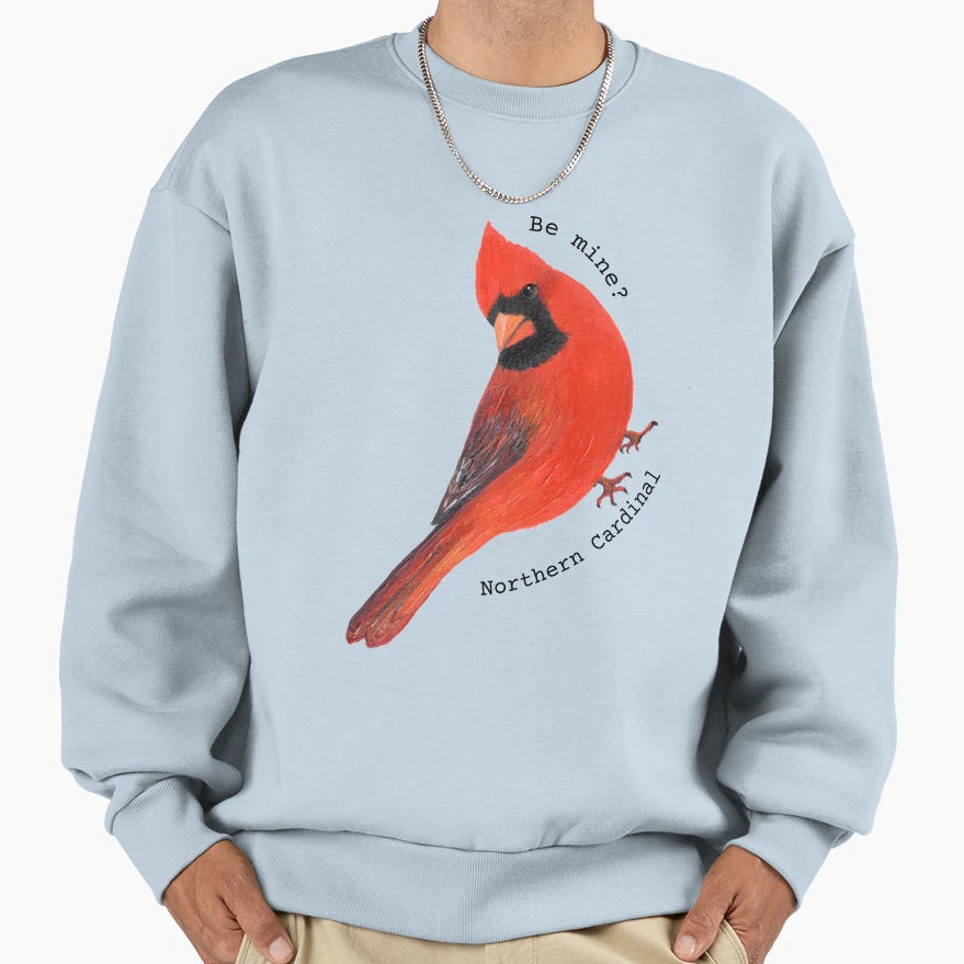 Be Mine Northern Cardinal Sweatshirt - Fun Novelty Design Unisex - T-Shirt, Sweatshirt, Hoodie