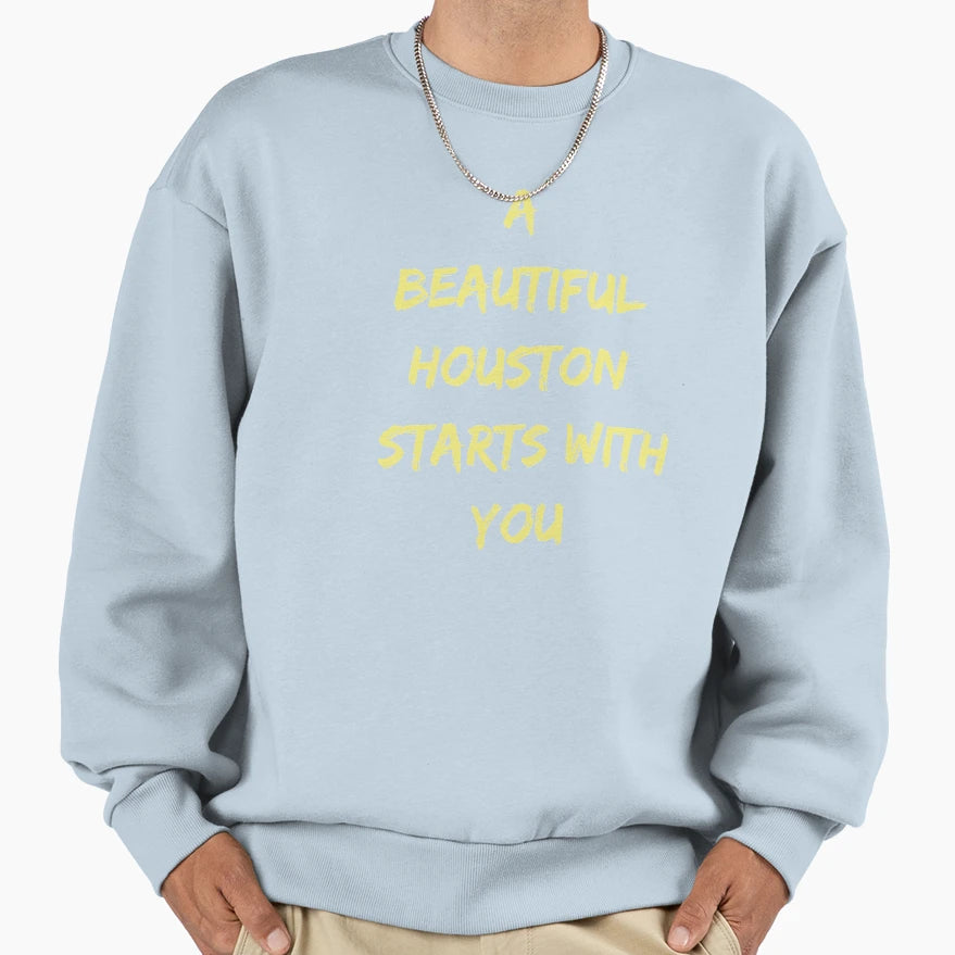 Beautiful Houston Starts You Anti Sweatshirt - Trendy Graphic Men Women - T-Shirt, Sweatshirt, Hoodie