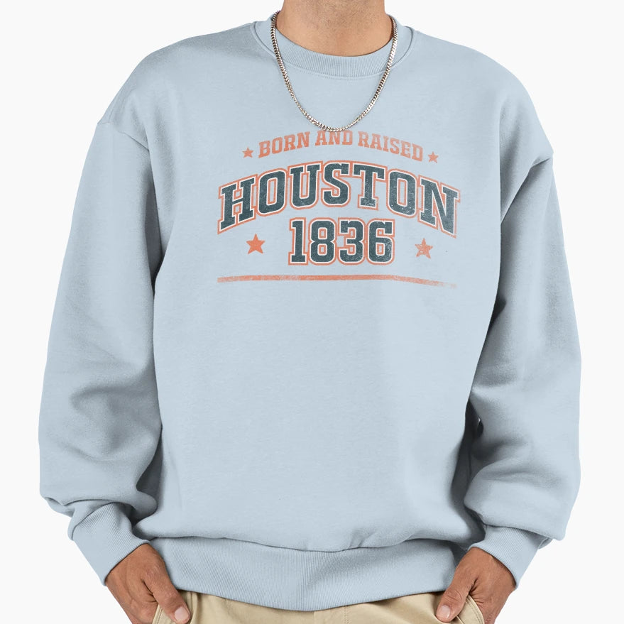 Houston Born And Raised Sweatshirt - Unique Graphic for Adults - T-Shirt, Sweatshirt, Hoodie