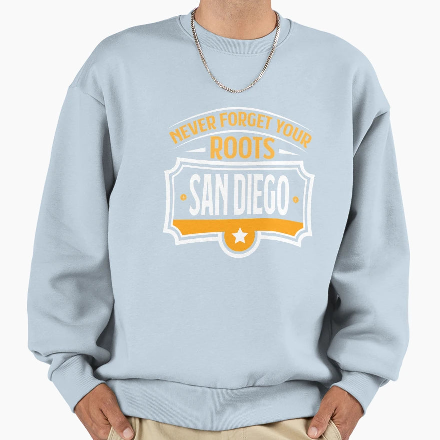 San Diego Never Forget Your Roots San Sweatshirt - Unique Graphic Unisex - T-Shirt, Sweatshirt, Hoodie
