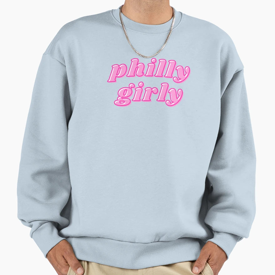 Philly Girly Sweatshirt - Trendy Graphic Men Women - T-Shirt, Sweatshirt, Hoodie