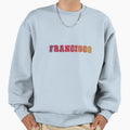 Francisco Sweatshirt - Streetwear Style Men Women - T-Shirt, Sweatshirt, Hoodie